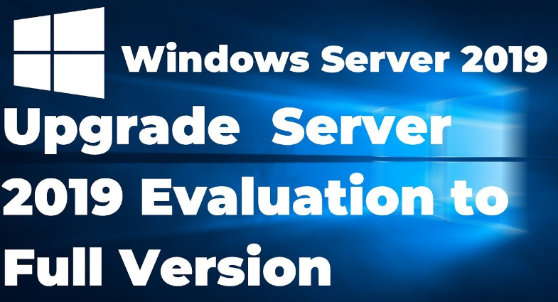 Windows Server 2019 2016 Evaluation to Full Version